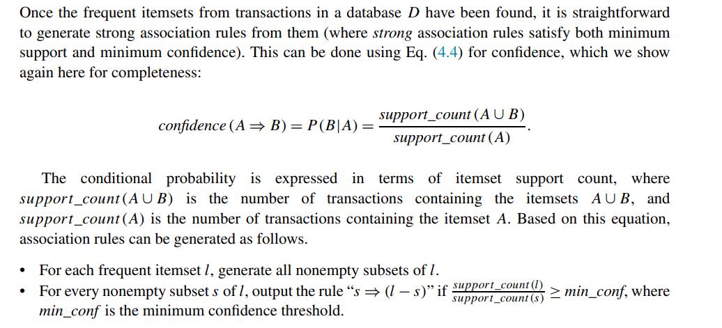 Once the frequent itemsets from transactions in a database D have been found, it is straightforward to