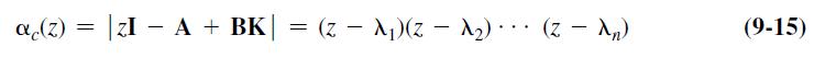 (9-15) ("x - 2)... (x - 2)(x - 2) => + |zI - A + BK| = a(z)