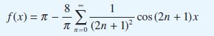 f(x) =  - 8 -   n=0 1 (2n + 1)  cos (2n + 1)x