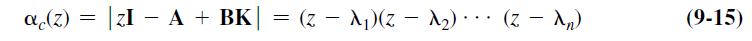 a(z) = |zI = A + BK| = (z A)(z-A). (Z - A) - (9-15)