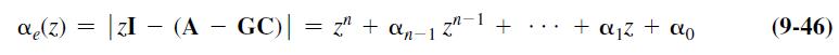 a(z) = |zI - (A - GC)| = z" + an-12 zn-1 + +  + o (9-46)