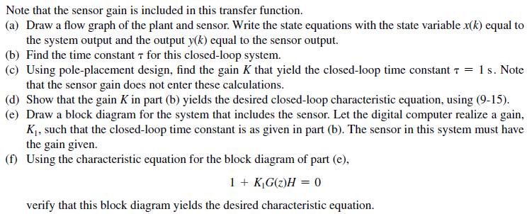 Note that the sensor gain is included in this transfer function. (a) Draw a flow graph of the plant and
