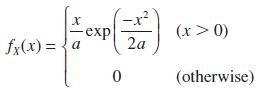 - (2) X -exp 2a 0 fx (x) = a (x > 0) (otherwise)