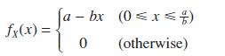 fx(x) = Ja - bx (0 x4) 0 (otherwise)