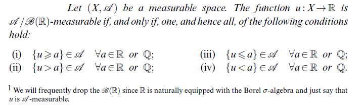Let (X,A) be a measurable space. The function u: XR is A/B(R)-measurable if, and only if, one, and hence all,