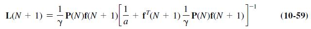 L(N + 1) = [! + f(N + 1) = P(N)f(N + 1) 1 - P(N)f(N + 1) Y (10-59)