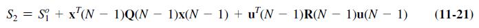 S S + x(N-1)Q(N-1)x(N-1) + u(N-1)R(N-1)u(N-1) = (11-21)