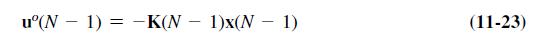 u(N  1) = -K(N  1)x(N  1) (11-23)