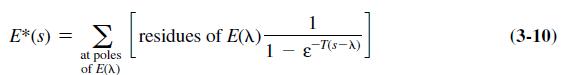 E* (s) = at poles of E(X) residues of E(X) 1 1- & -T(S-X) (3-10)