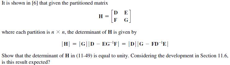 It is shown in [6] that given the partitioned matrix H = DE F G where each partition is n xn, the determinant