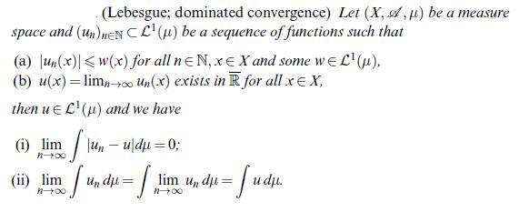 (Lebesgue; dominated convergence) Let (X, A, ) be a measure space and (un)nEN CL () be a sequence of