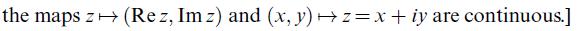 the maps z  (Rez, Imz) and (x, y) +z=x+iy are continuous.]