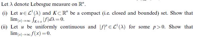 Let A denote Lebesgue measure on R". (i) Let u L (A) and KCR" be a compact (i.e. closed and bounded) set.
