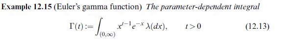 Example 12.15 (Euler's gamma function) The parameter-dependent integral ) :=  (0.00)*x^- e- x x (dx), (12.13)