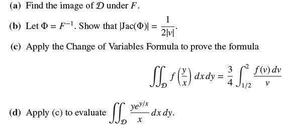 (a) Find the image of D under F. (b) Let D = F-. Show that Jac(): 1 2|v| (c) Apply the Change of Variables