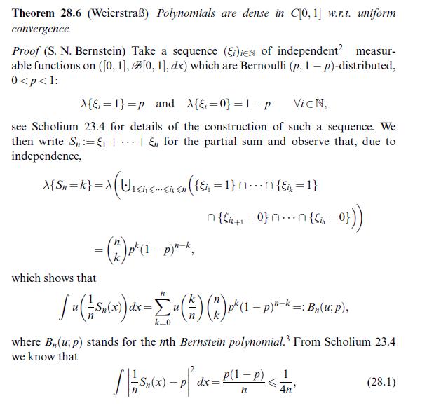 Theorem 28.6 (Weierstra) Polynomials are dense in C[0,1] w.r.t. uniform convergence. Proof (S. N. Bernstein)