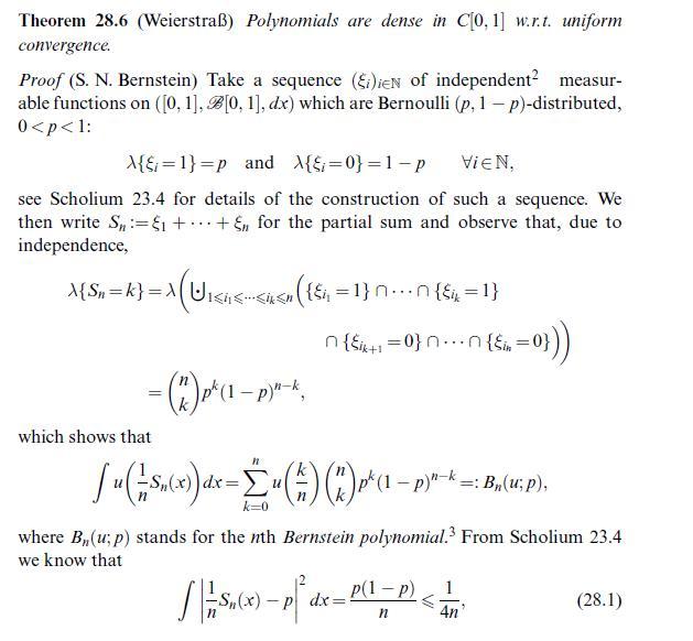 Theorem 28.6 (Weierstra) Polynomials are dense in C[0, 1] w.r.t. uniform convergence. Proof (S. N. Bernstein)
