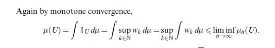 Again by monotone convergence, (U)= 1 = [ udp = [su [ sup wk du = sup KEN KEN Wk du