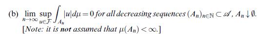 (b) lim sup uldu=0 for all decreasing sequences (An)neNCA, An +0. n EJ J An [Note: it is not assumed that