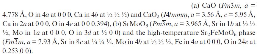 (a) CaO (Fm3m, a = 4.778 , O in 4a at 0 0 0, Ca in 4b at  2) and CaO (14/mmm, a= 3.56 , c = 5.95 , Ca in 2a