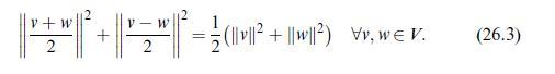W W =  +  =  = 2 5 (|| V||  + || W||2) VV, W V. (26.3)