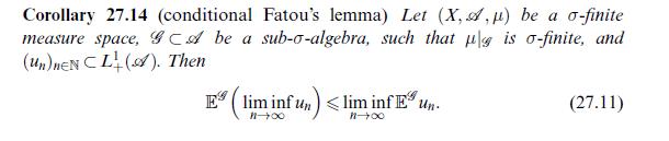 Corollary 27.14 (conditional Fatou's lemma) Let (X,A,) be a o-finite measure space, CA be a sub-o-algebra,