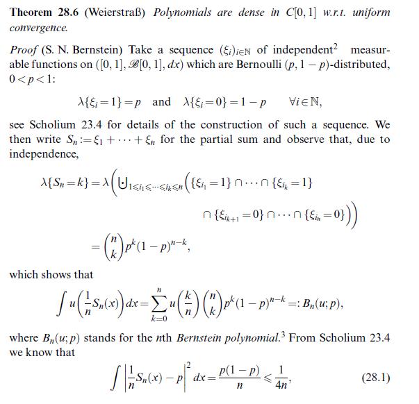 Theorem 28.6 (Weierstra) Polynomials are dense in C[0, 1] w.r.t. uniform convergence. Proof (S. N. Bernstein)