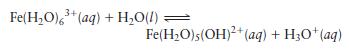 3+ Fe(HO)6+ (aq) + HO(l) Fe(HO)(OH)2+ (aq) + H3O+ (aq)