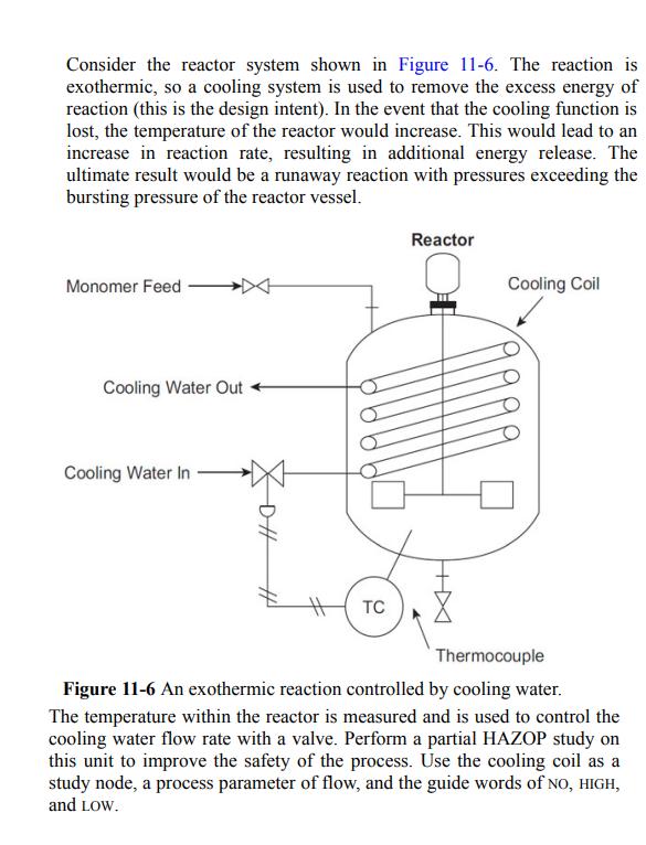 Consider the reactor system shown in Figure 11-6. The reaction is exothermic, so a cooling system is used to