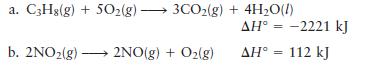 a. C3H8(g) + 5O(g) 3CO2(g) + 4HO(l) b. 2NO2(g)  2NO(g) + O(g) AH = -2221 kJ AH = 112 kJ