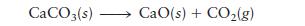 CaCO3(s) CaO(s) + CO,(g)