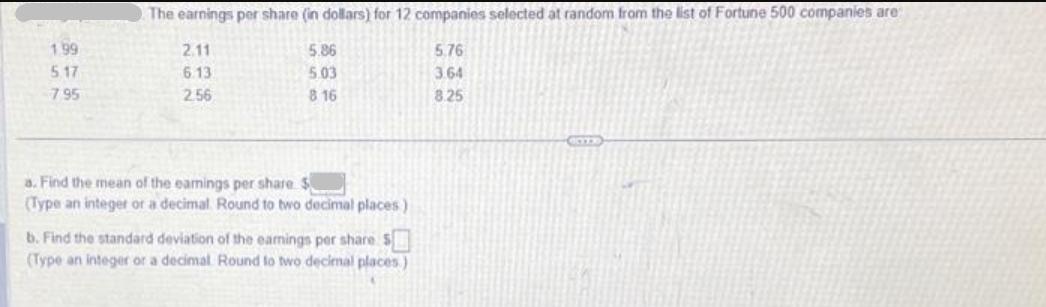 1.99 5.17 7.95 The earnings per share (in dollars) for 12 companies selected at random from the list of