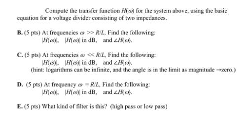 Compute the transfer function H() for the system above, using the basic equation for a voltage divider