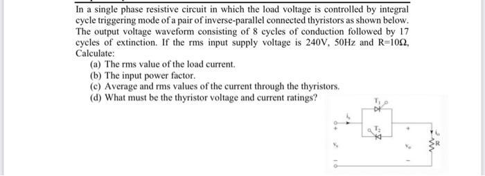 In a single phase resistive circuit in which the load voltage is controlled by integral cycle triggering mode