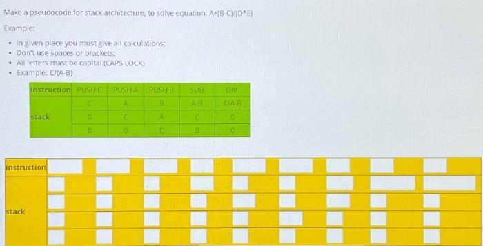 Make a pseudocode for stack architecture, to solve equation: A+(B-CV(DE) Example: in given place you must