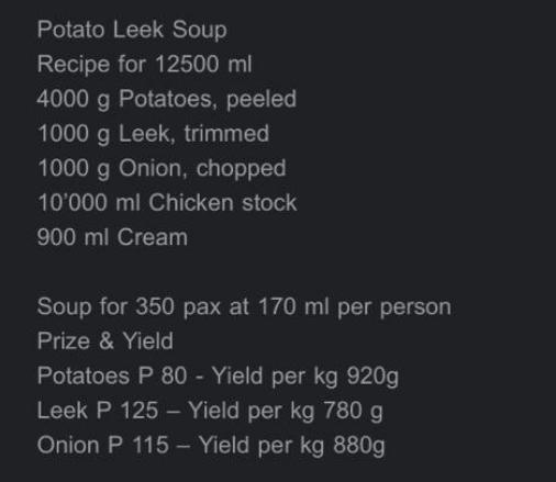 Potato Leek Soup Recipe for 12500 ml 4000 g Potatoes, peeled 1000 g Leek, trimmed 1000 g Onion, chopped