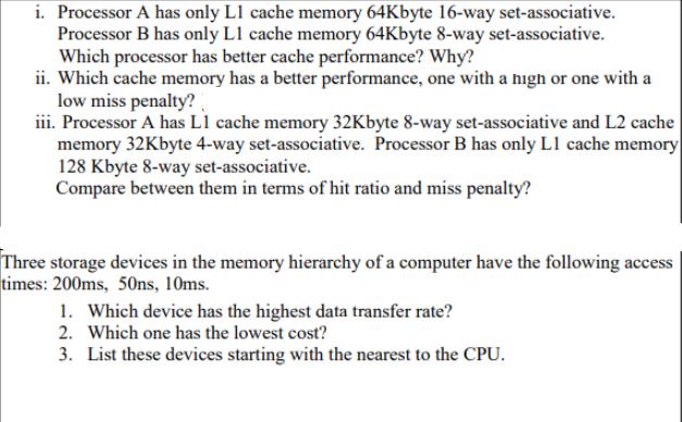 i. Processor A has only L1 cache memory 64Kbyte 16-way set-associative. Processor B has only L1 cache memory