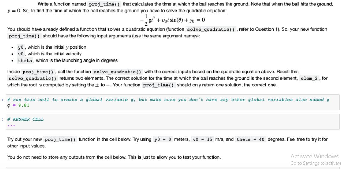 Write a function named proj_time() that calculates the time at which the ball reaches the ground. Note that