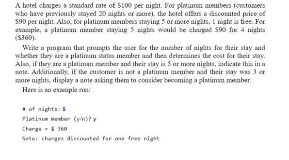 A hotel charges a standard rate of $100 per night. For platinum members (customers who have previously stayed