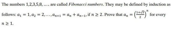 The numbers 1,2,3,5,8, ..... are called Fibonacci numbers. They may be defined by induction as n2 follows: a