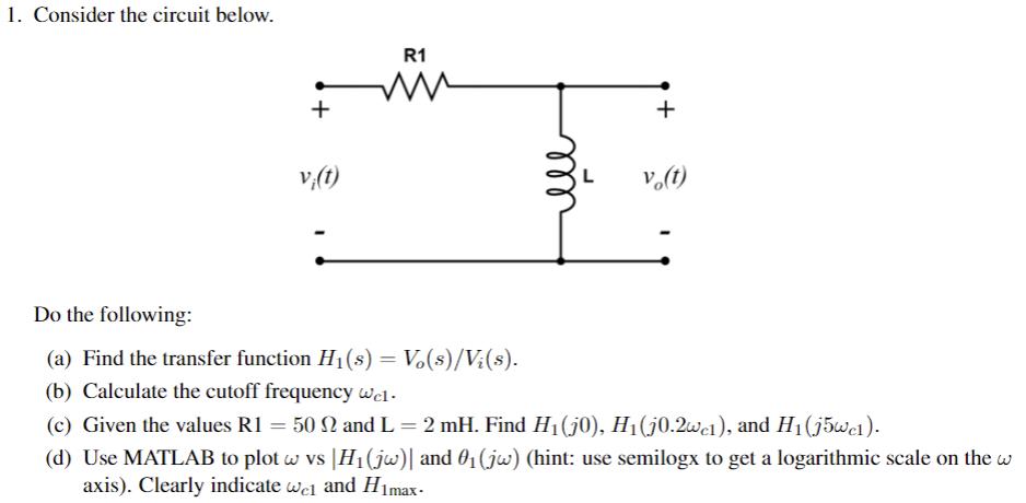 1. Consider the circuit below. + v;(t) R1 www + vo(t) Do the following: (a) Find the transfer function H(s) =