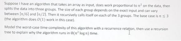 Suppose I have an algorithm that takes an array as input, does work proportional to n on the data, then