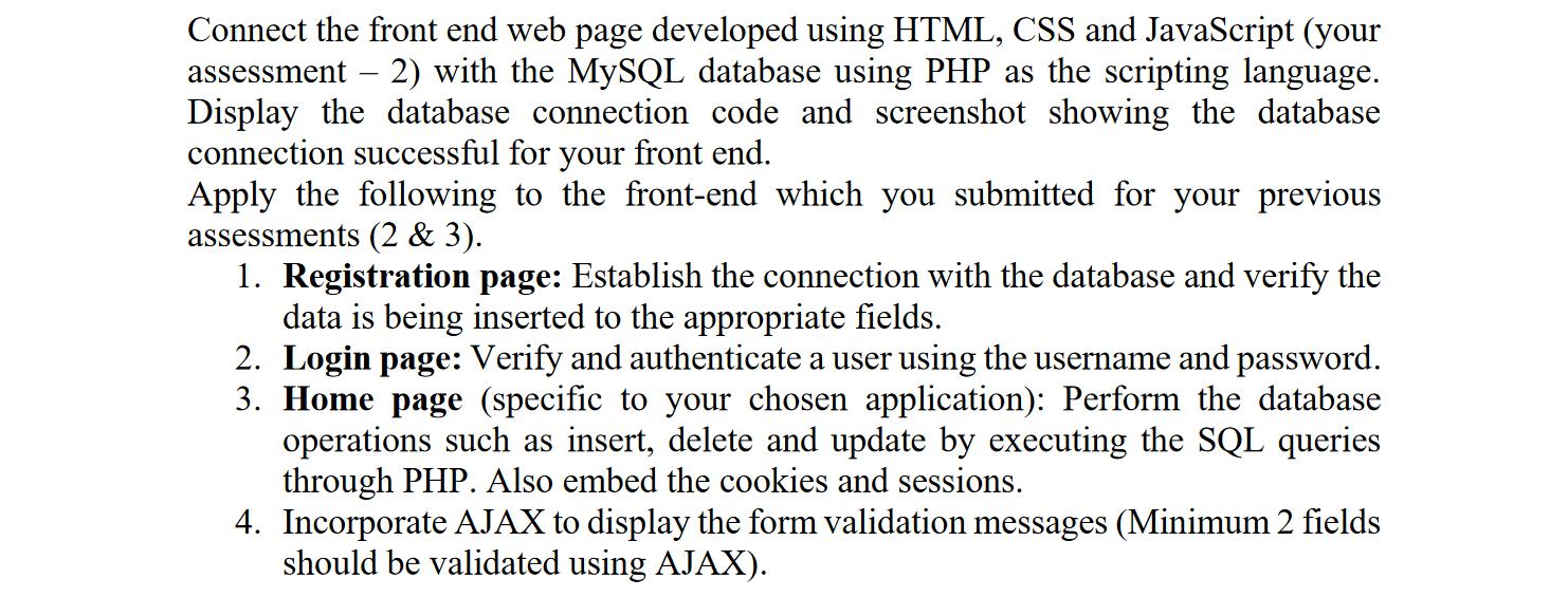 Connect the front end web page developed using HTML, CSS and JavaScript (your assessment - 2) with the MySQL