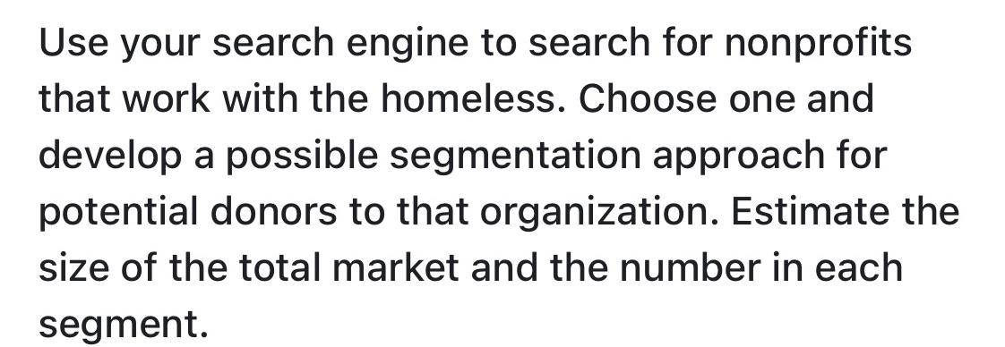 Use your search engine to search for nonprofits that work with the homeless. Choose one and develop a