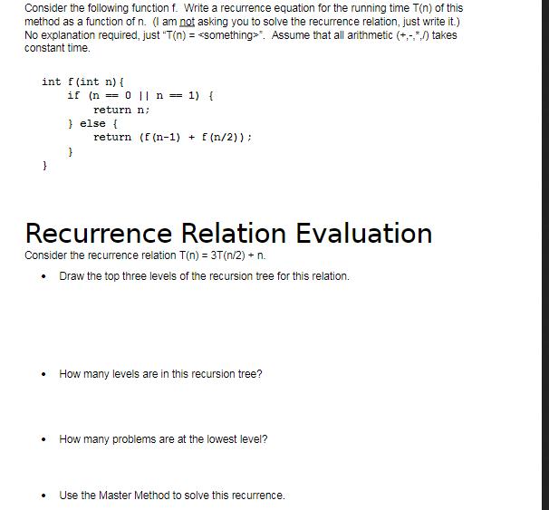 Consider the following function f. Write a recurrence equation for the running time T(n) of this method as a