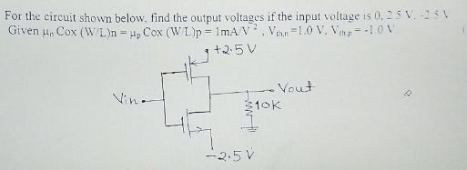 For the circuit shown below, find the output voltages if the input voltage is 0, 25 V.-25V Given u, Cox