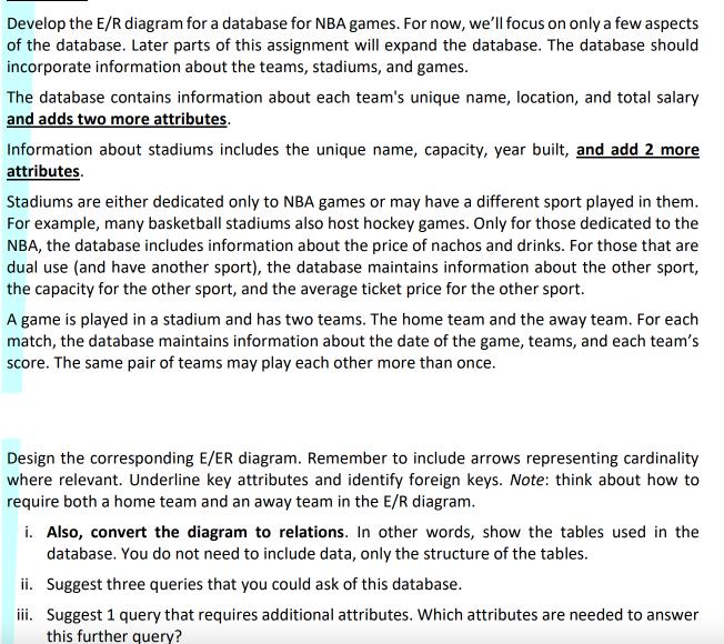 Develop the E/R diagram for a database for NBA games. For now, we'll focus on only a few aspects of the