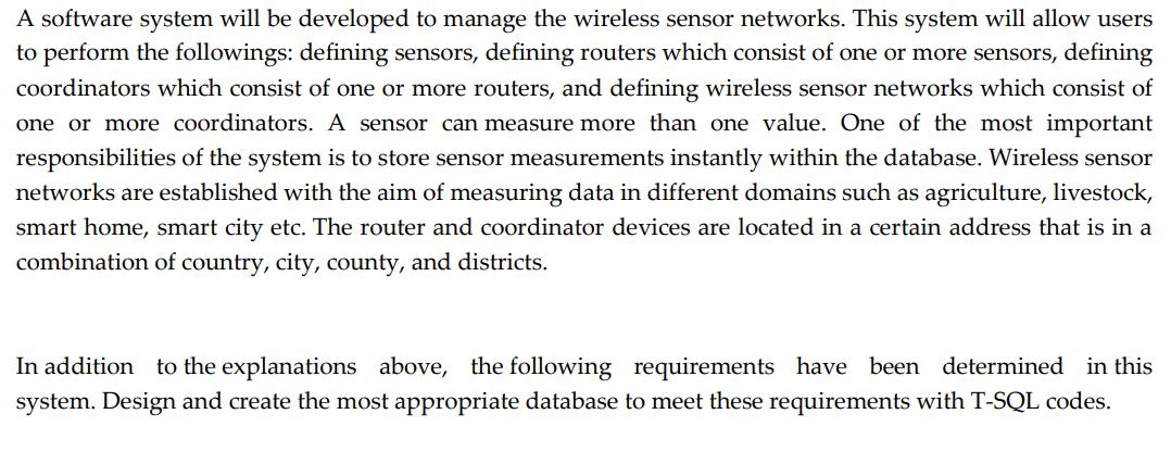 A software system will be developed to manage the wireless sensor networks. This system will allow users to