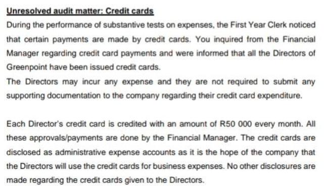 Unresolved audit matter: Credit cards During the performance of substantive tests on expenses, the First Year