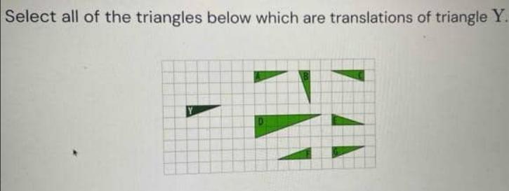 Select all of the triangles below which are translations of triangle Y.